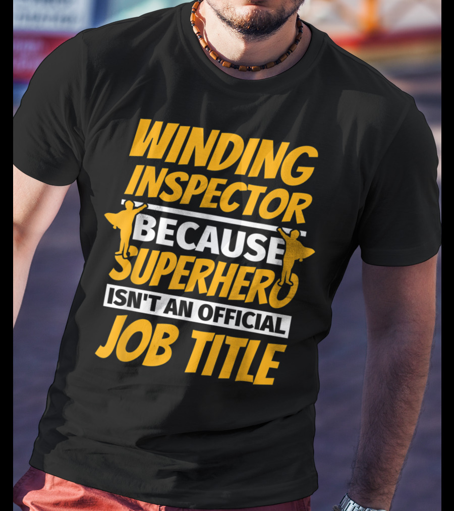 Winding Inspector Because Superhero Isn't An Official Job Title T-Shirt