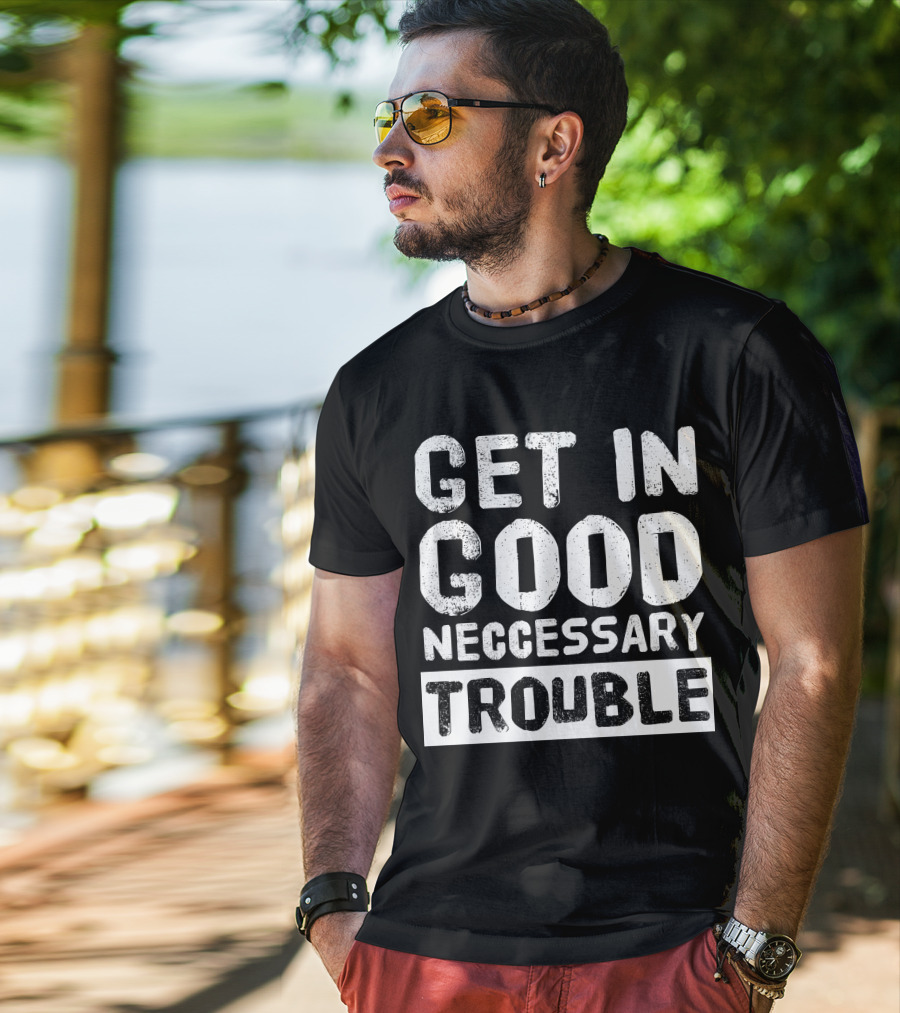 Vintage Get In Good Necessary Trouble Social Justice Motivational Text T-Shirt