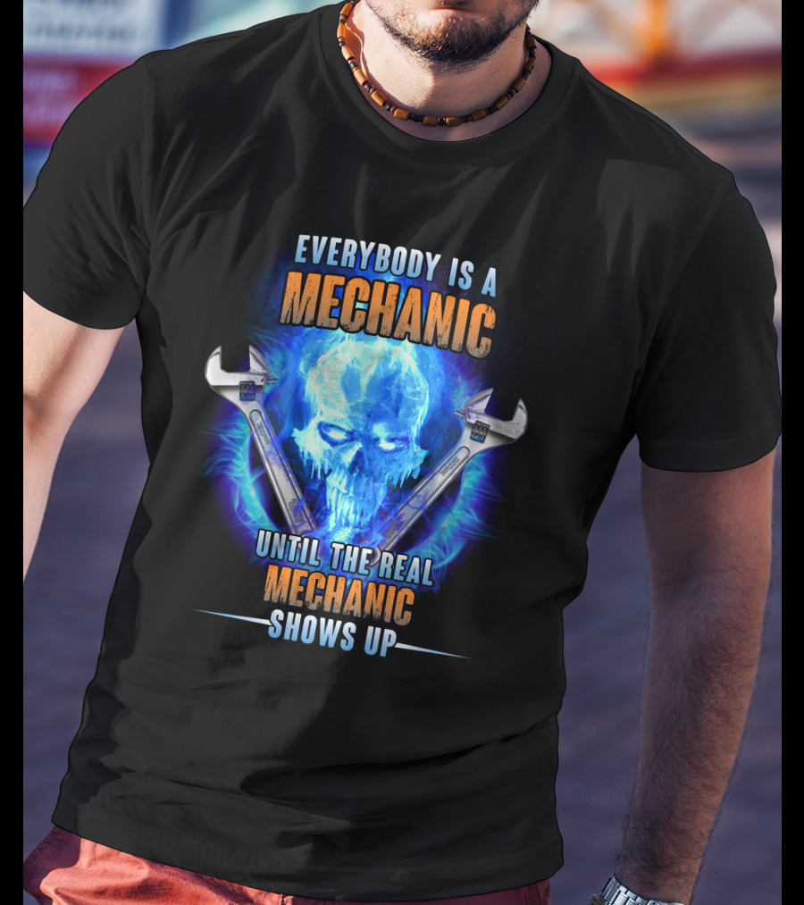 Everybody Is A Mechanic Until The Real Mechanic Shows Up Flame Skull T-Shirt