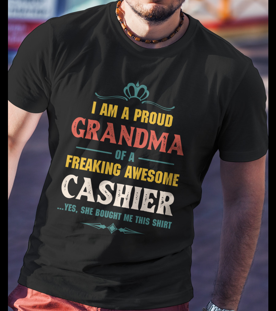 I Am A Proud Grandma Of A Freaking Awesome Cashier T-Shirt