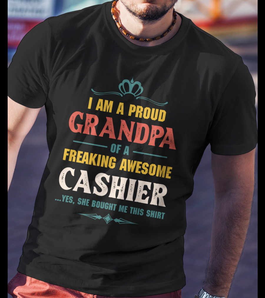 I Am A Proud Grandpa Of A Freaking Awesome Cashier T-Shirt