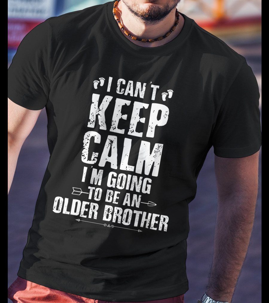 I Can't Keep Calm I'm Going To Be An Older Brother Baby Footprint Arrows T-Shirt