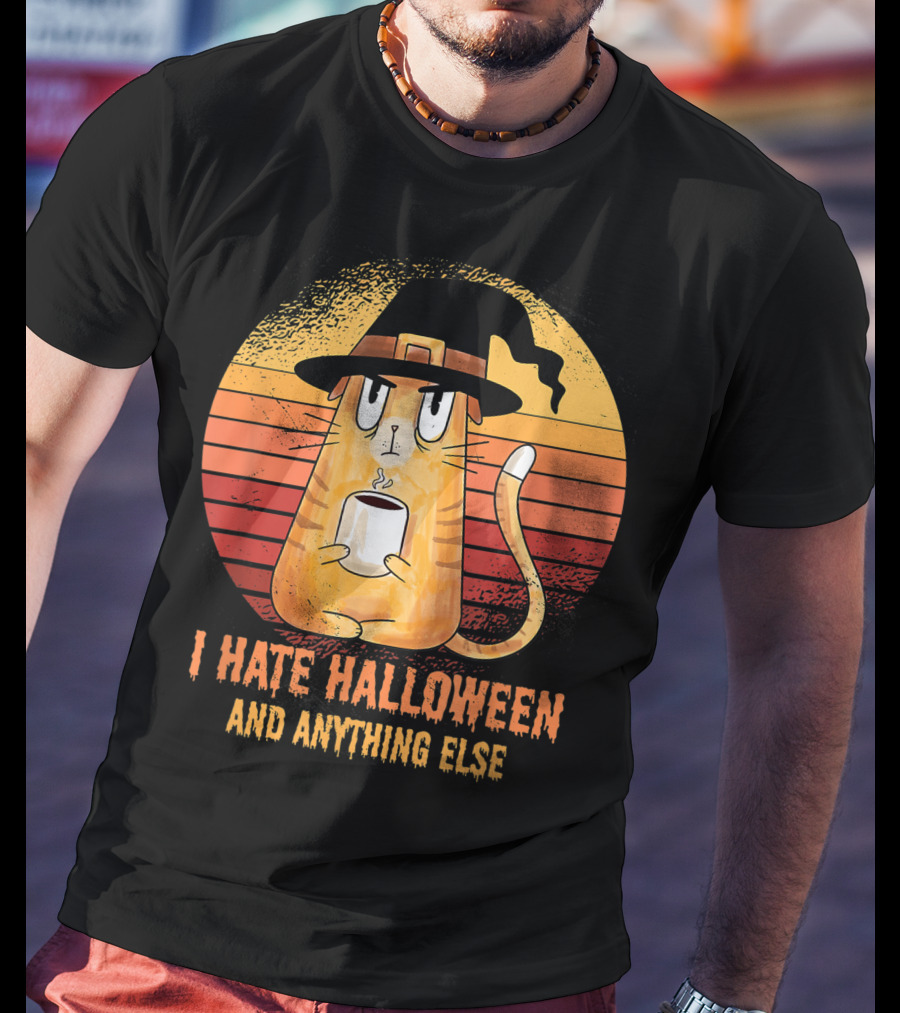 I Hate Halloween And Anything Else Funny Cat Drinking Coffee T-Shirt