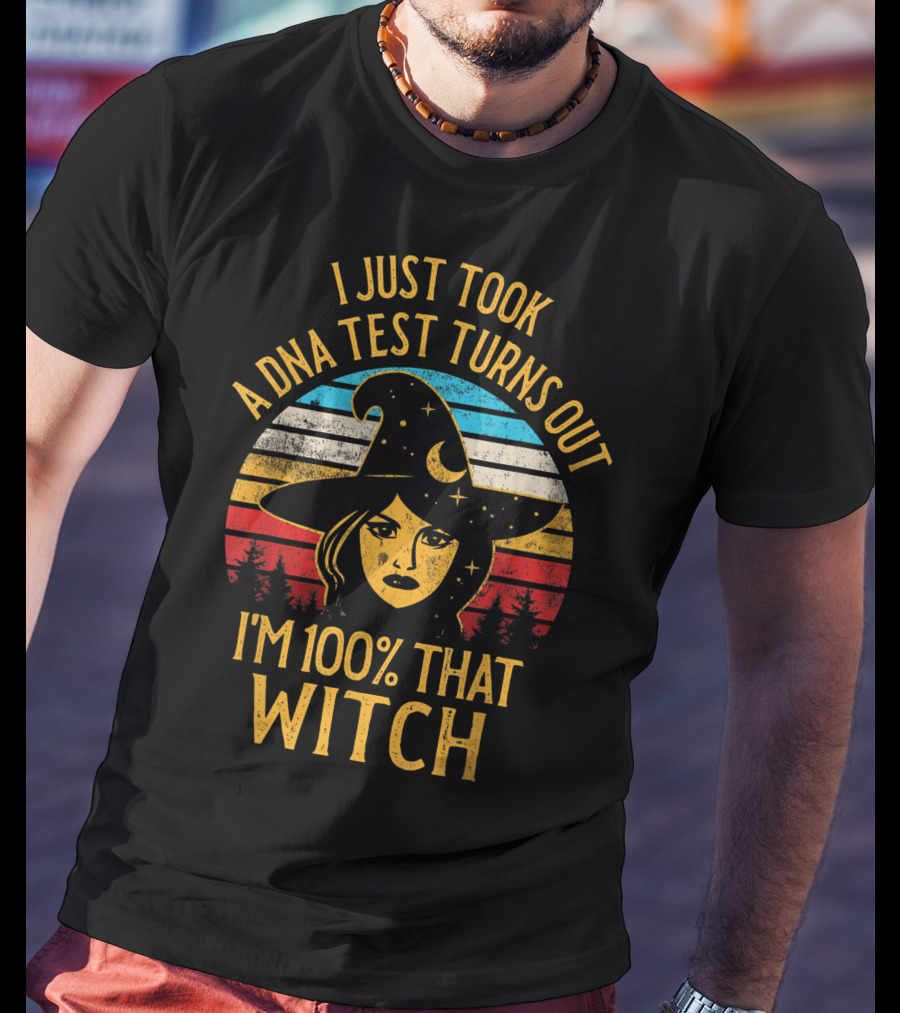 I Just Took A DNA Test Turns Out I'm 100 Percent That Witch Retro Witch Hat Moon Stars Vintage Sunset T-Shirt