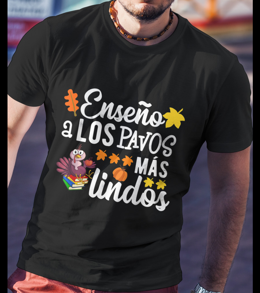 Enseño A Los Pavos Más Lindos Thanksgiving Turkey Spanish Teacher T-Shirt
