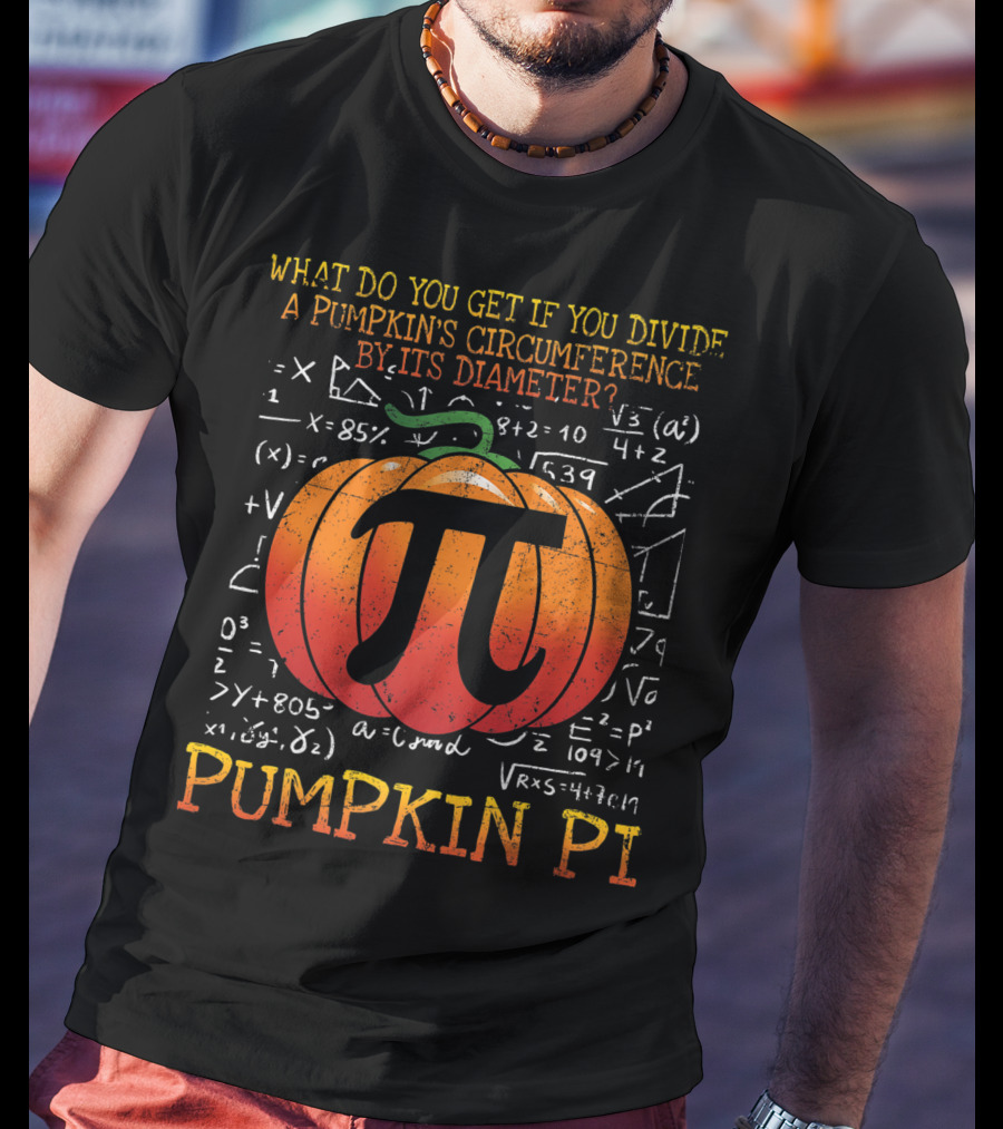 What Do You Get If You Divide A Pumpkin's Circumference By Its Diameter Pumpkin Pi Math Halloween T-Shirt