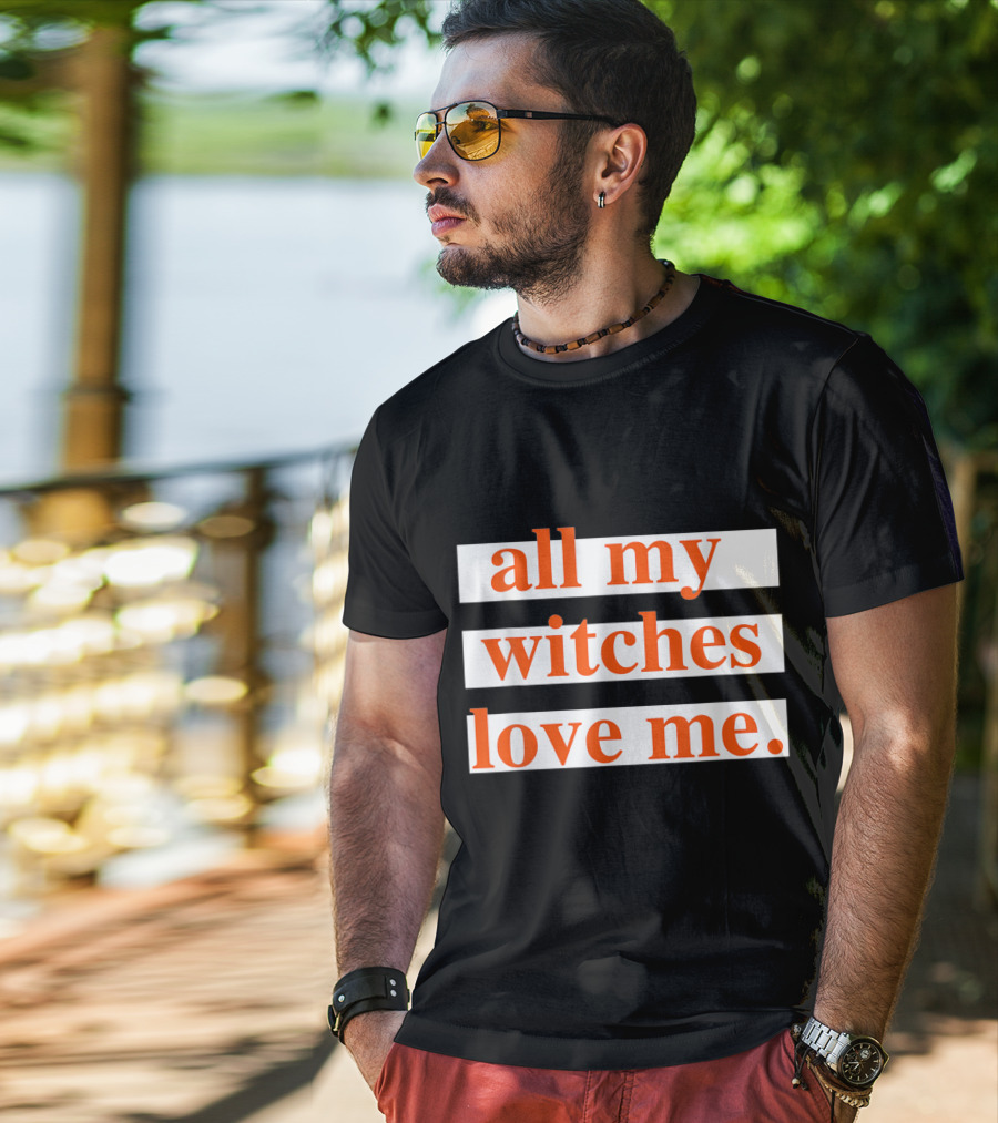 All My Witches Love Me T-Shirt