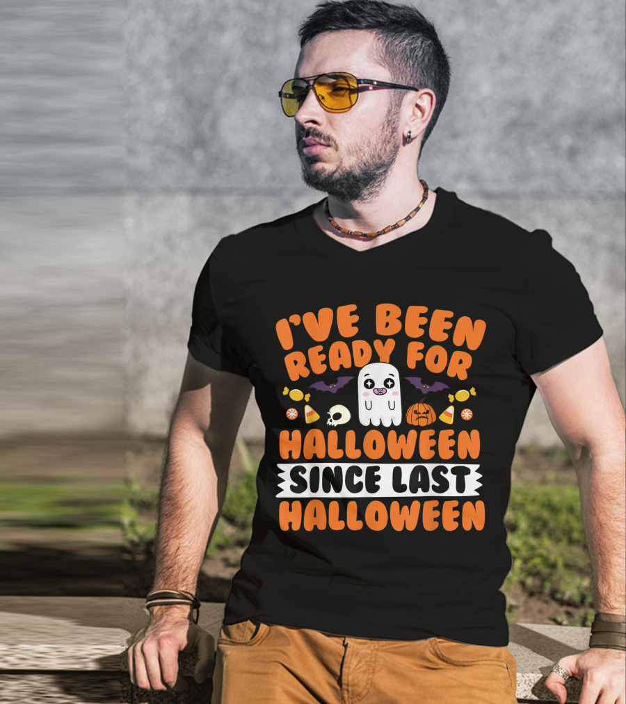 I've Been Ready For Halloween Since Last Halloween Ghost Skull Candy Pumpkins Bats T-Shirt