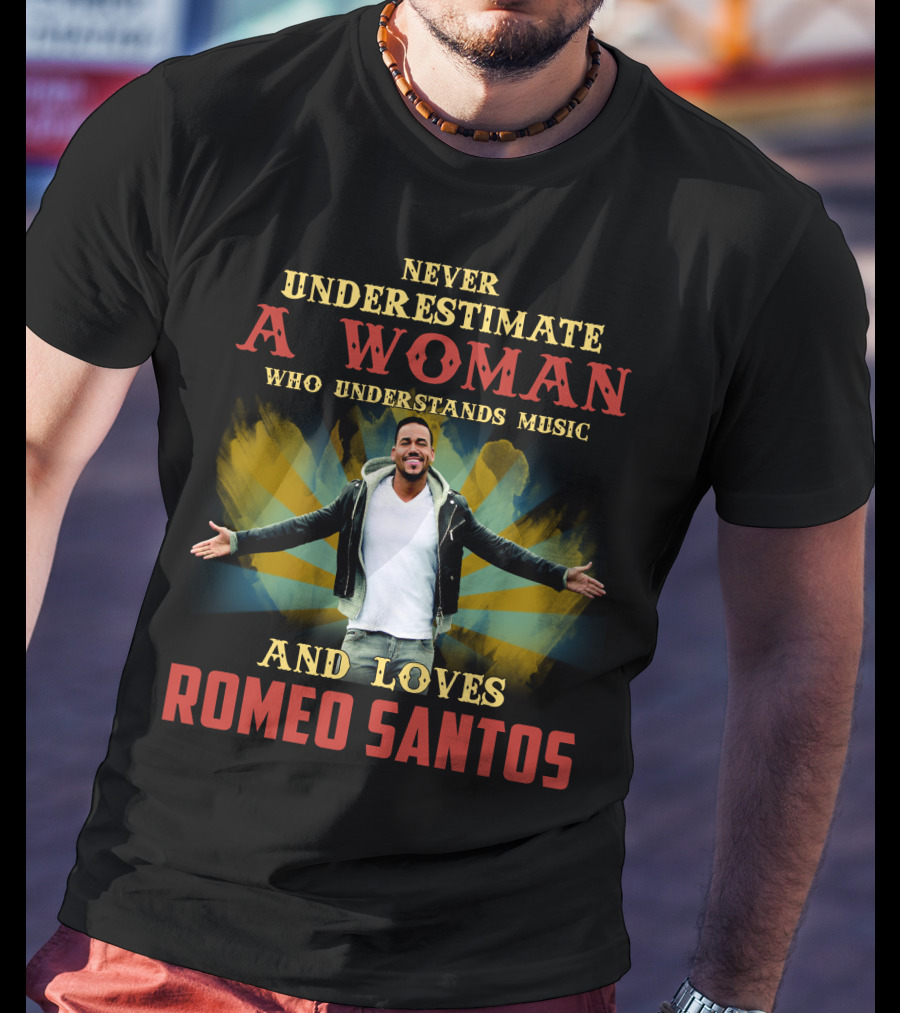 Never Underestimate A Woman Who Understands Music And Loves Romeo Santos T-Shirt