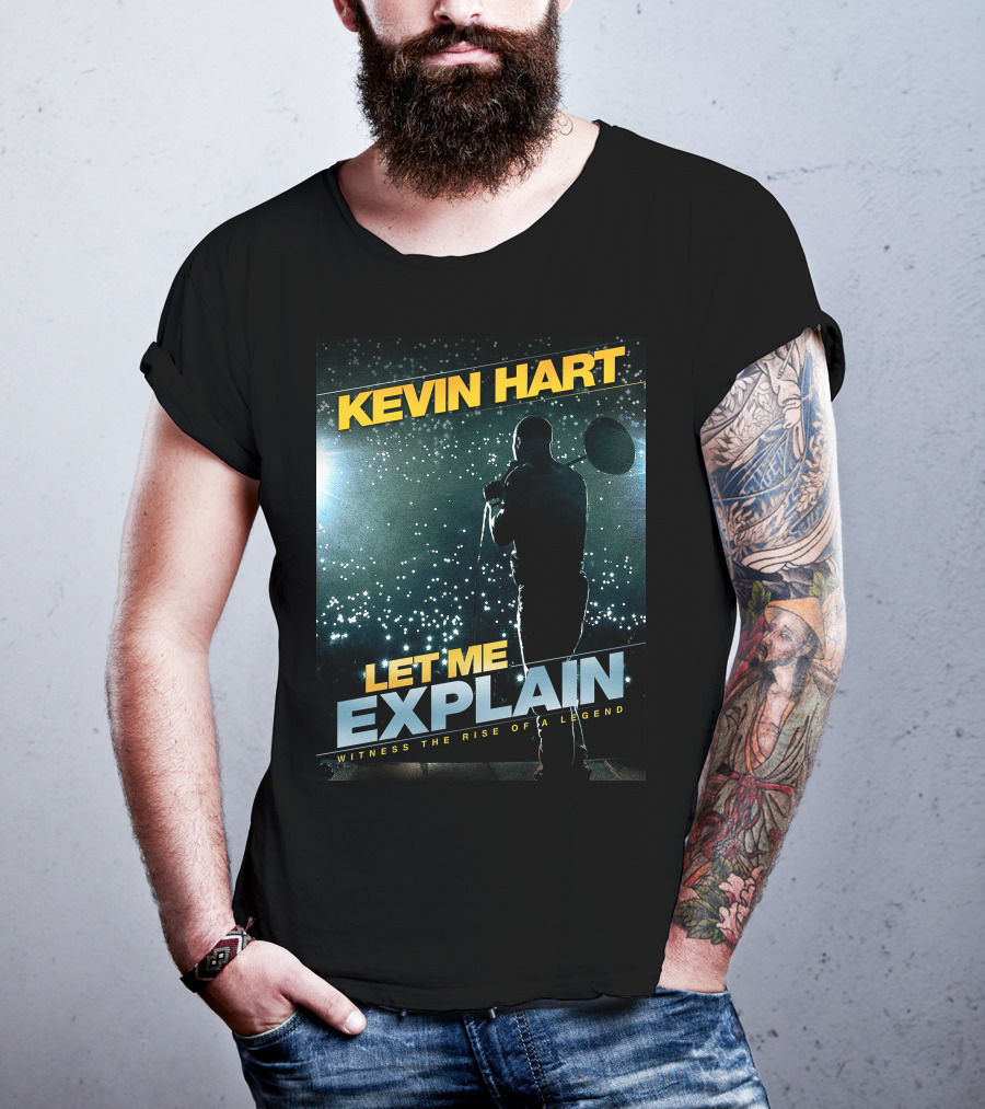 Kevin Hart Let Me Explain Witness The Rise Of A Legend T-Shirt