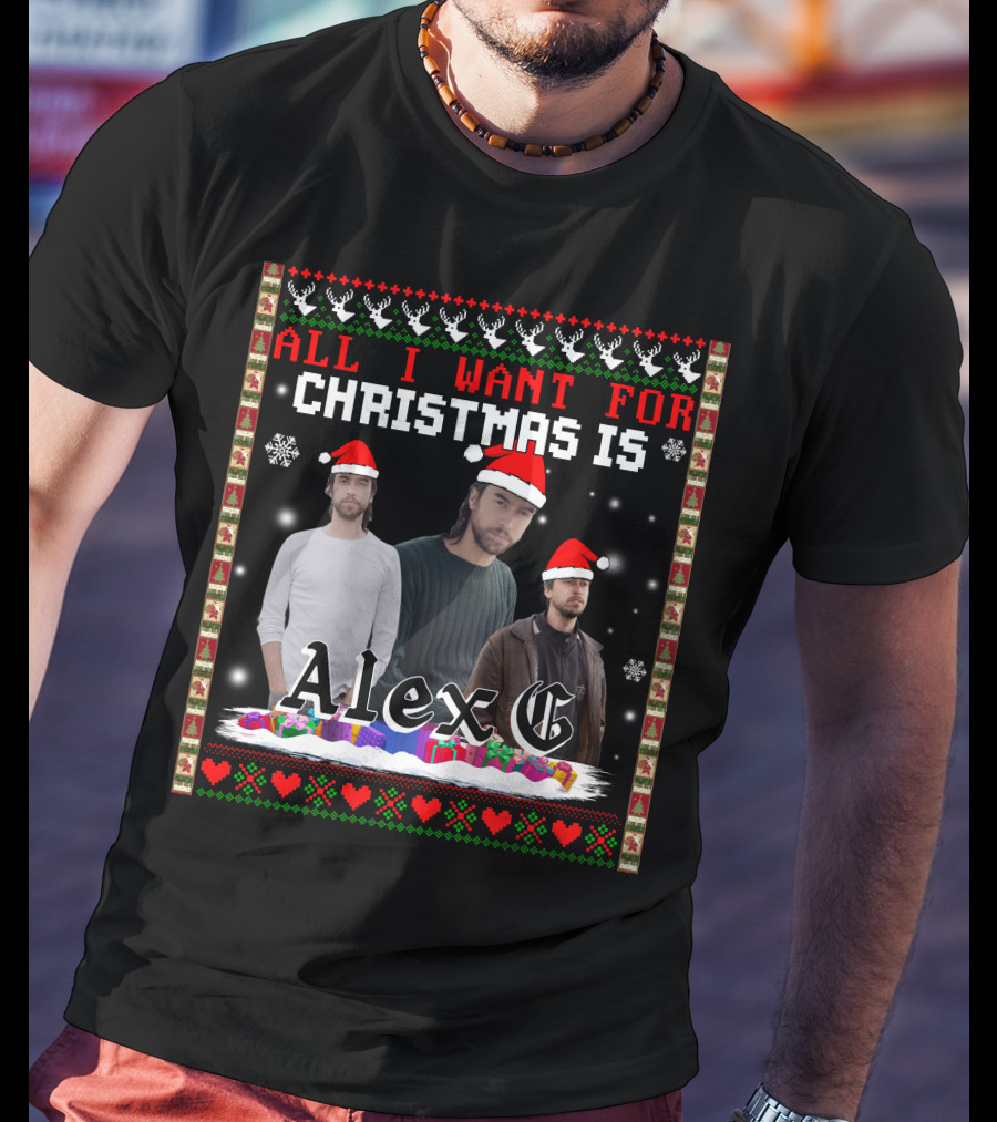 All I Want For Christmas Is Alex G Ugly T-Shirt