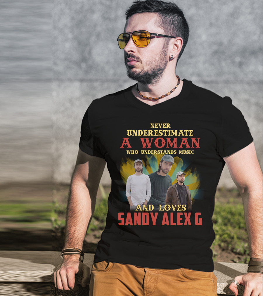 Never Underestimate A Woman Who Understands Music And Loves Sandy Alex G T-Shirt
