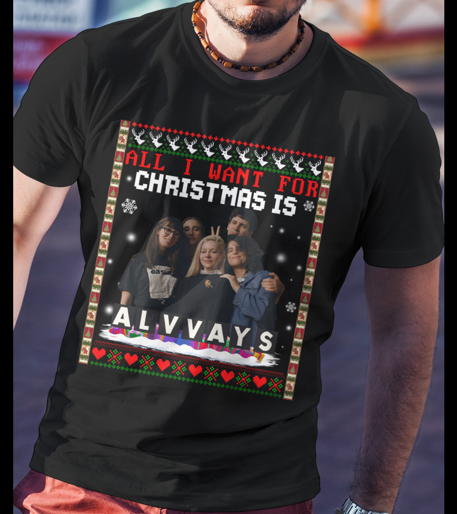 All I Want For Christmas Is Alvvays Ugliest Sweater Band Photo T-Shirt