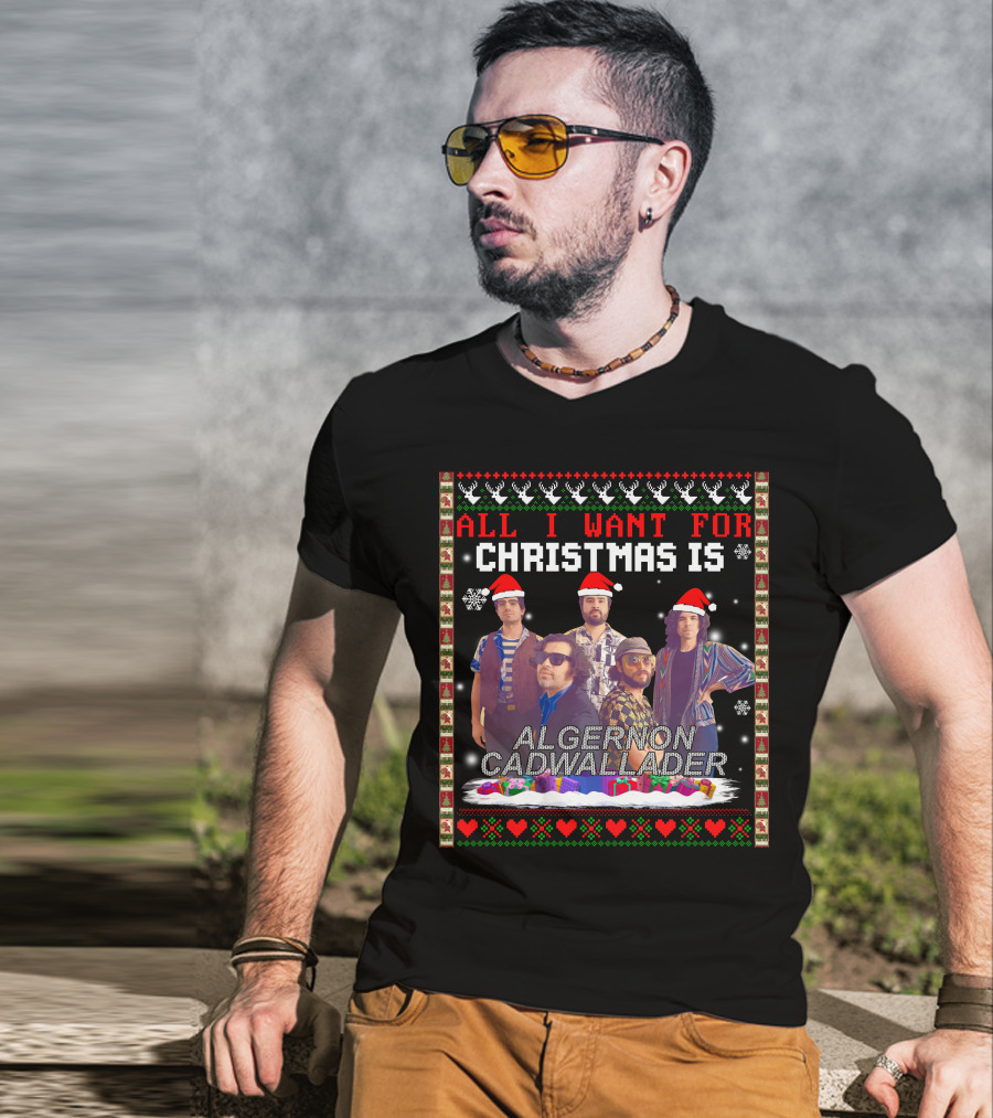All I Want For Christmas Is Algernon Cadwallader Band Members Santa Hats Ugly T-Shirt