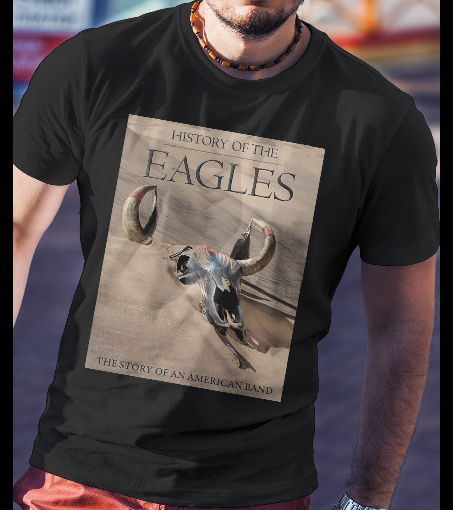 History Of The Eagles The Story Of An American Band T-Shirt