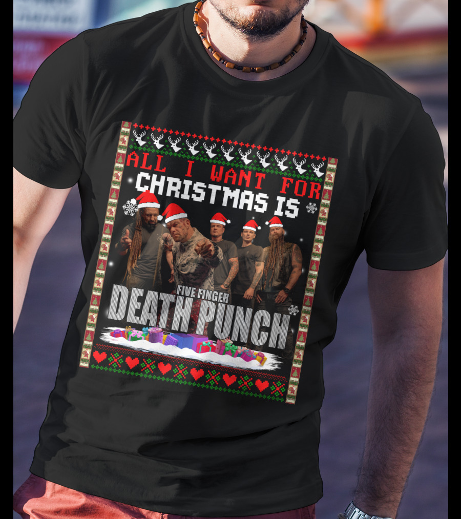 All I Want For Christmas Is Five Finger Death Punch T-Shirt
