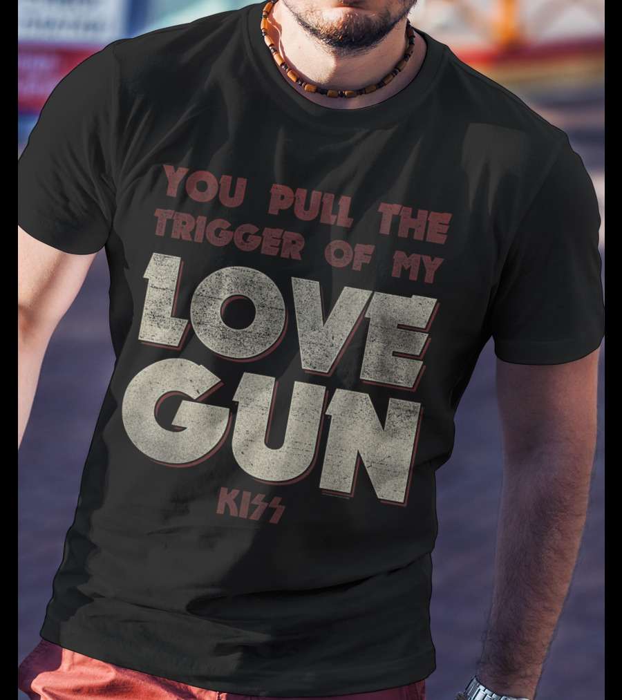 KISS You Pull The Trigger Of My Love Gun T-Shirt