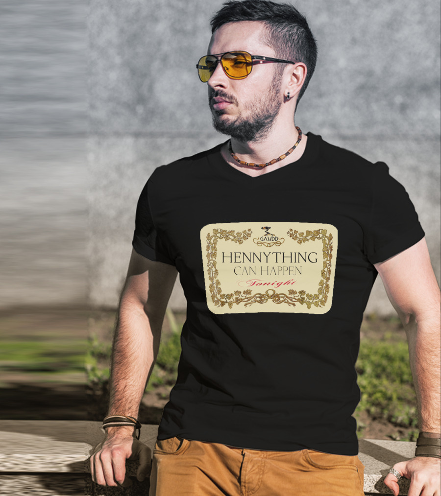 Galvdd Hennything Can Happen Tonight T-Shirt