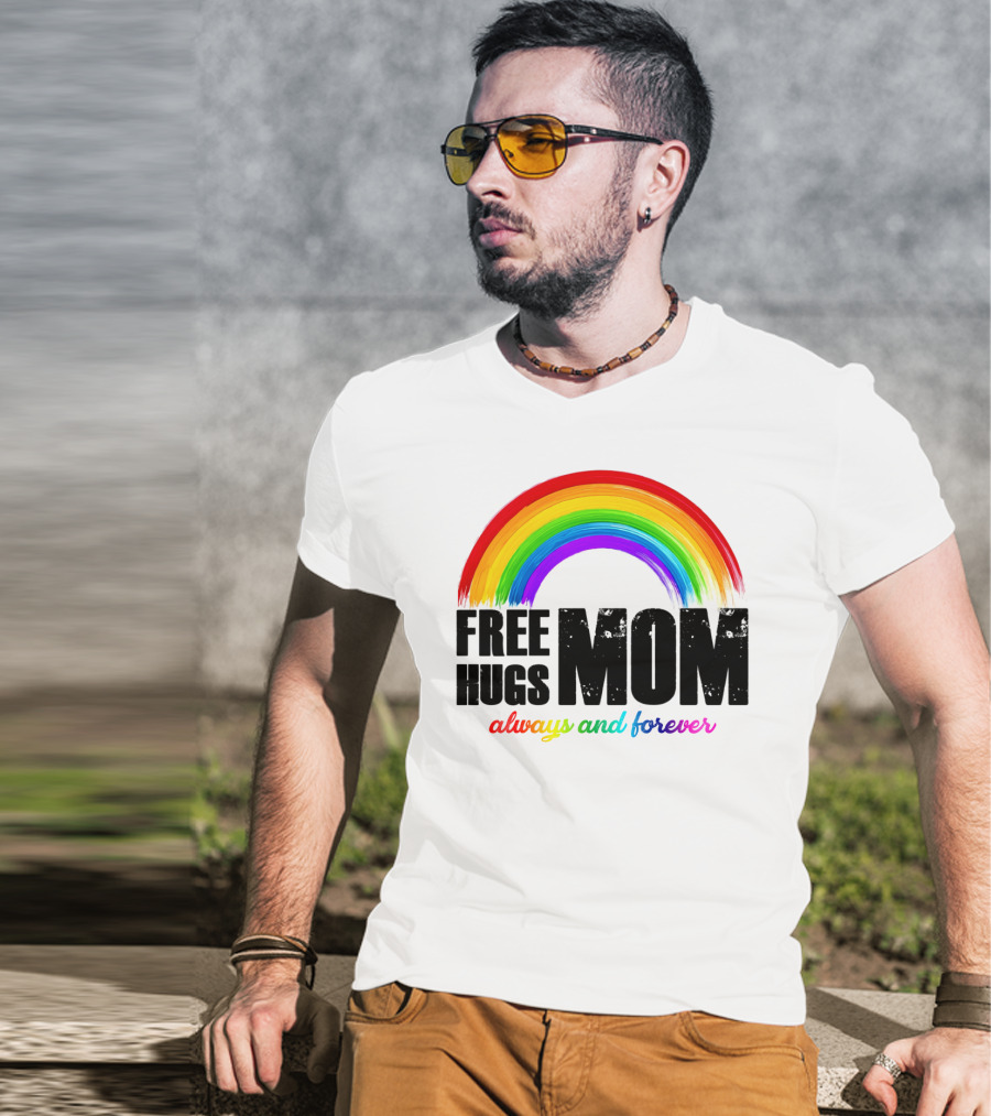 FREE HUGS MOM Always And Forever Rainbow T-Shirt