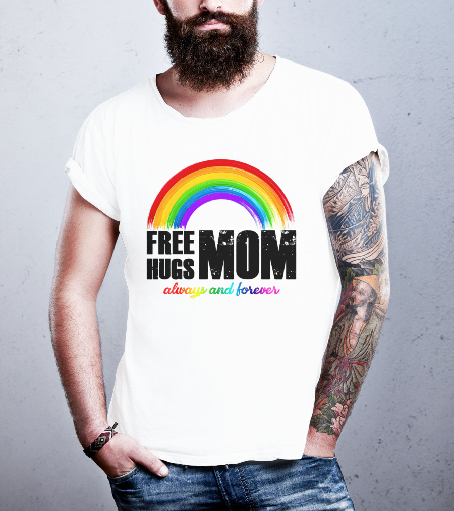 FREE HUGS MOM Always And Forever Rainbow T-Shirt