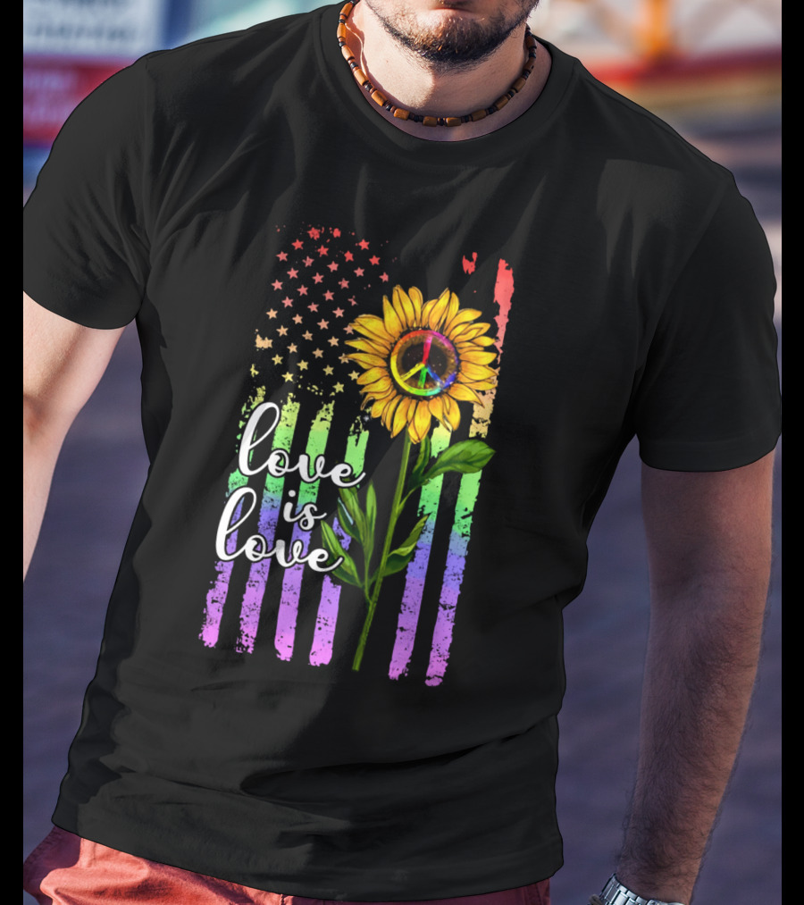 Love Is Love America Sunflower Peace Rainbow Flag T-Shirt