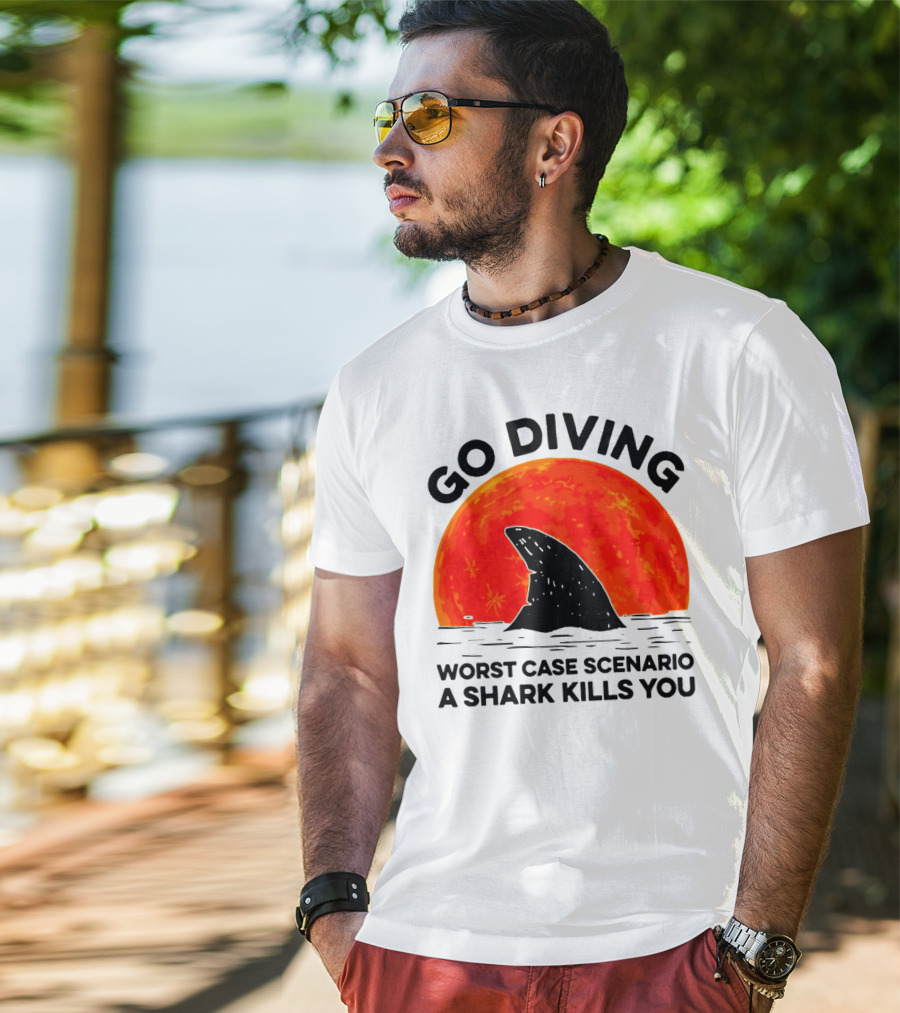Go Diving Worst Case Scenario A Shark Kills You Shark Fin Sunset T-Shirt