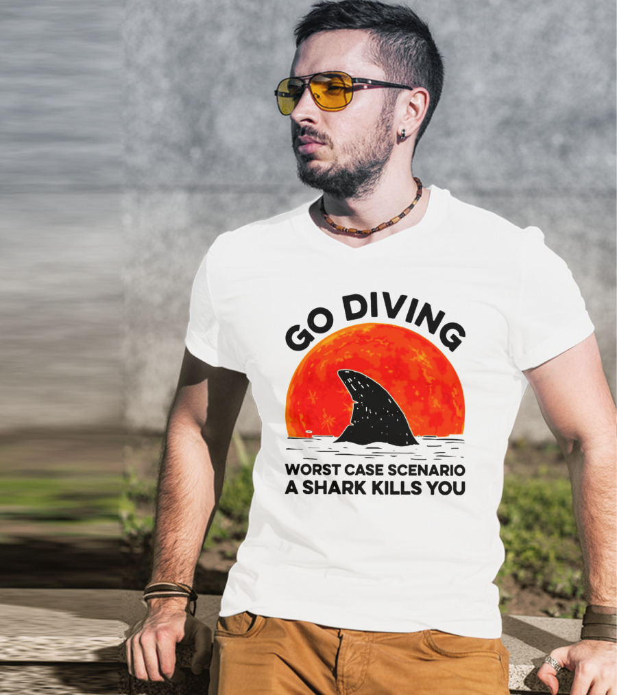 Go Diving Worst Case Scenario A Shark Kills You Shark Fin Sunset T-Shirt