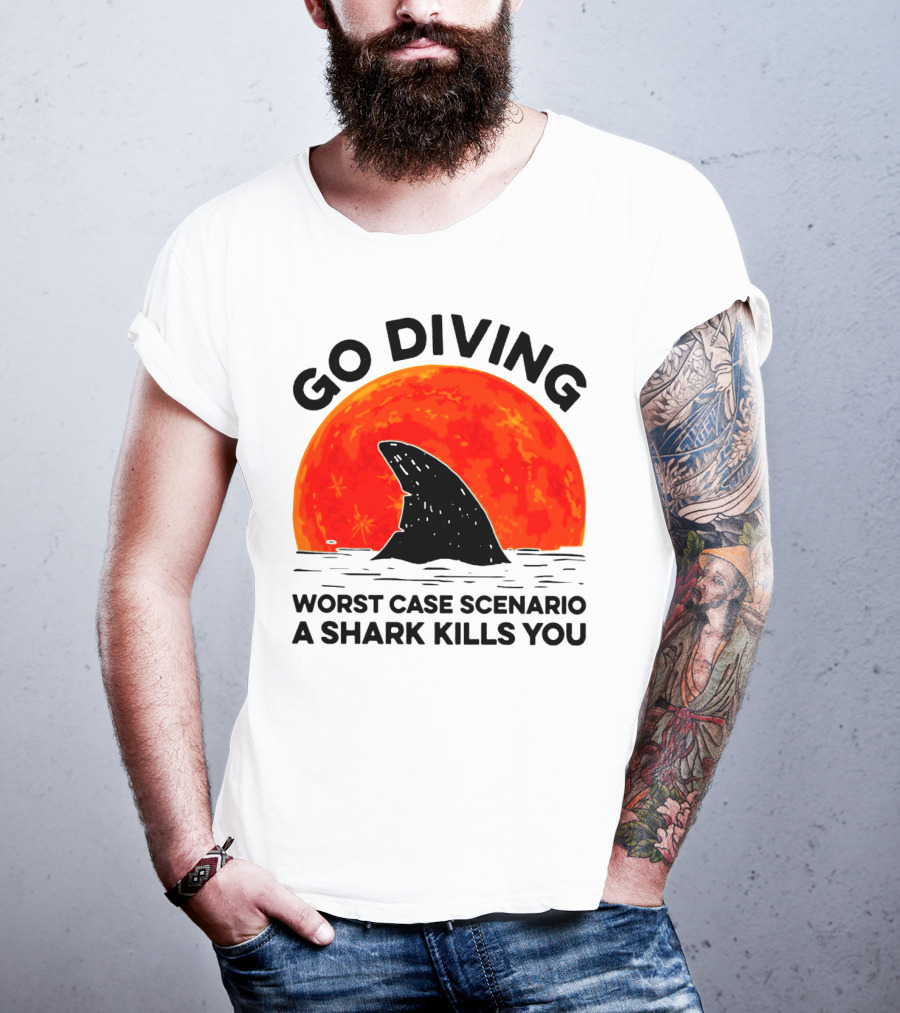 Go Diving Worst Case Scenario A Shark Kills You Shark Fin Sunset T-Shirt