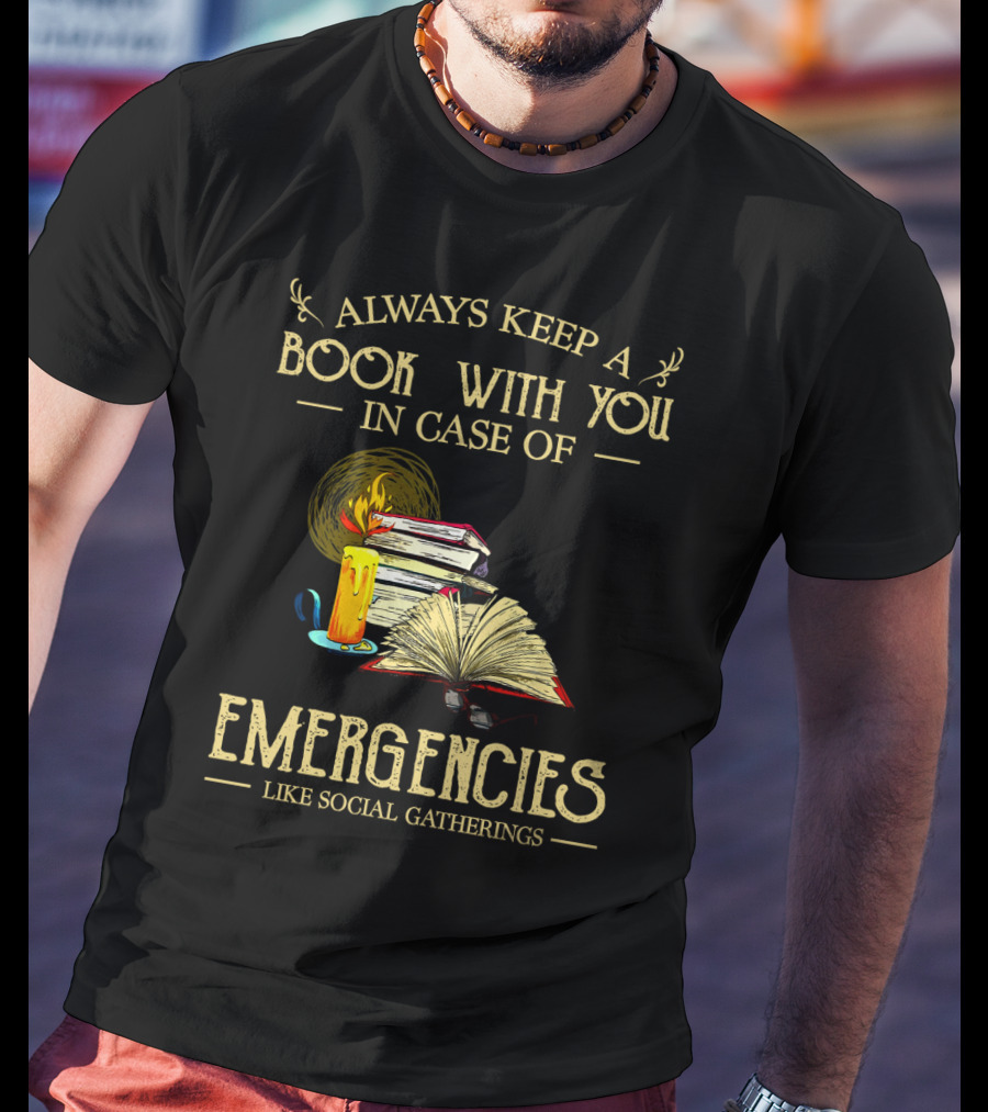 Always Keep A Book With You In Case Of Emergencies Like Social Gatherings Candle Stack Open Pages T-Shirt