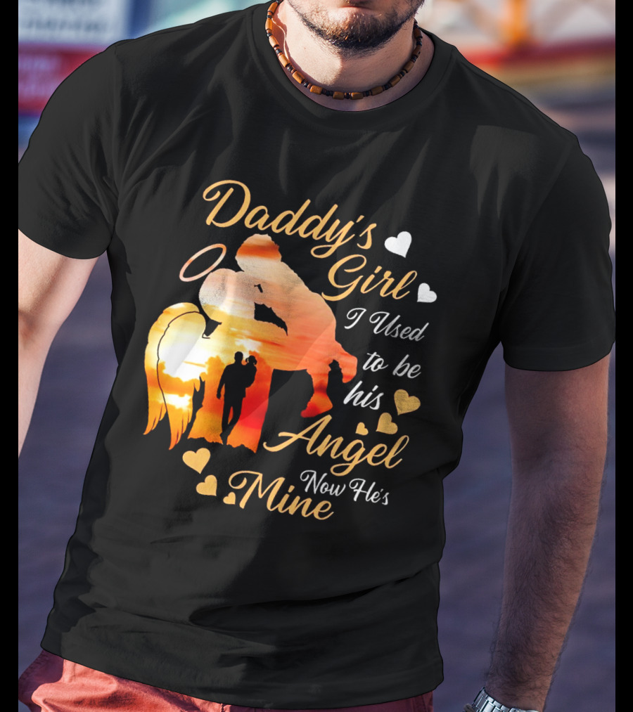 Daddy's Girl I Used To Be His Angel Now He's Mine Hearts Sunset T-Shirt