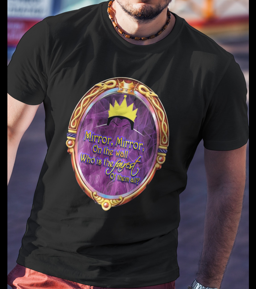 Mirror Mirror On The Wall Who Is The Fairest Of Them All? Crowned Magic Mirror T-Shirt