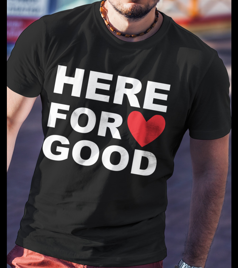 Big Joe Here For Good Heart Symbol Promoting Small Business Here For Good T-Shirt