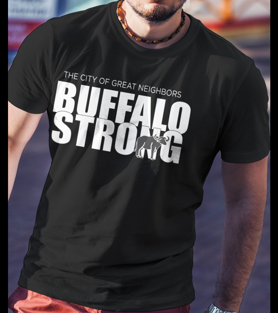 Buffalo Strong The City Of Great Neighbors Buffalo T-Shirt