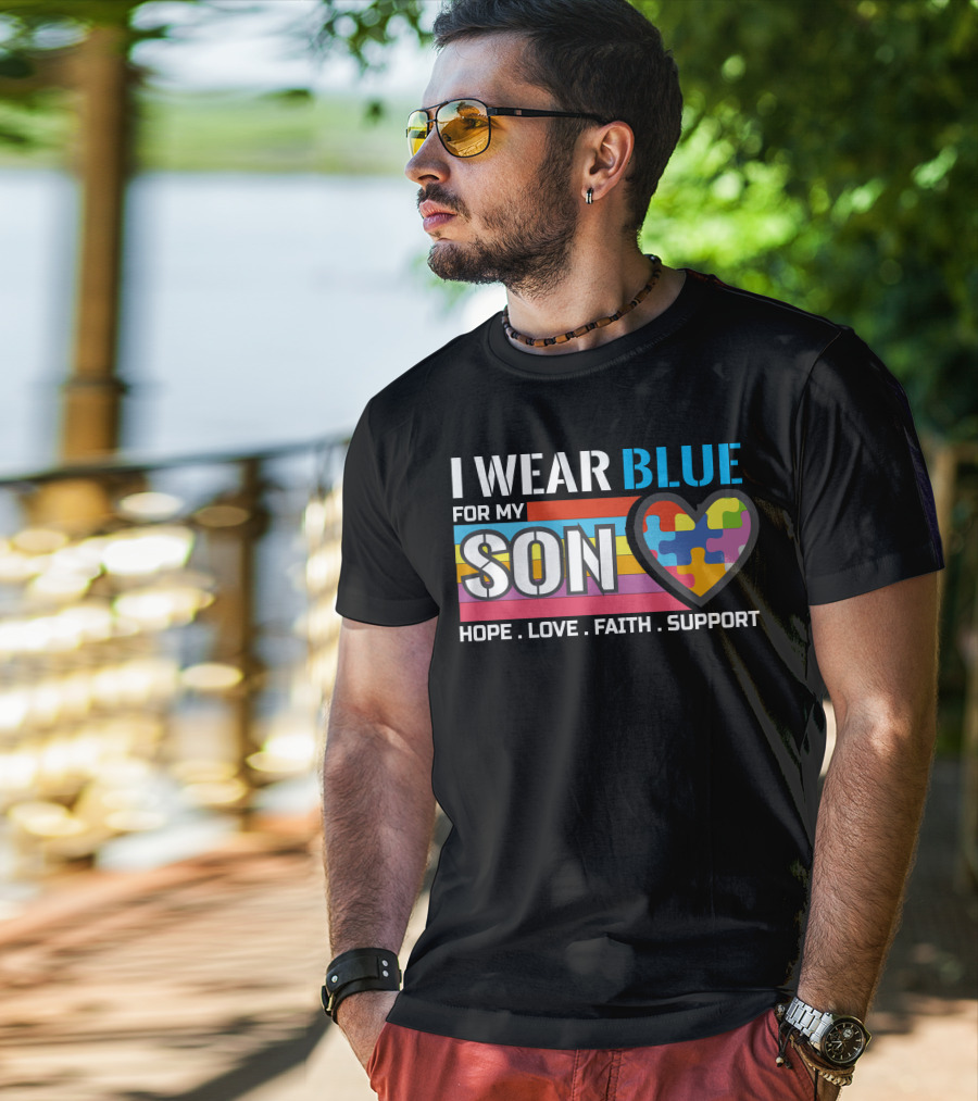 I Wear Blue For My Son Hope Love Faith Support Autism Awareness T-Shirt