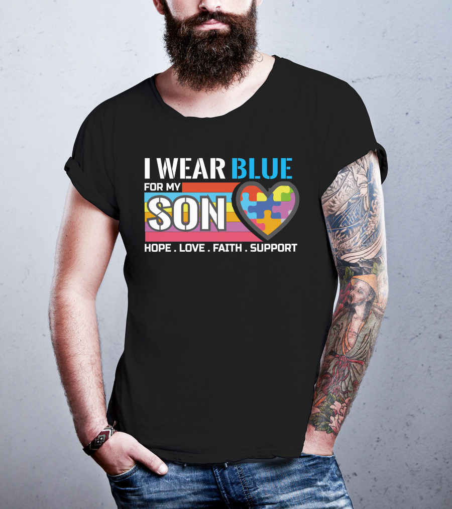 I Wear Blue For My Son Hope Love Faith Support Autism Awareness T-Shirt