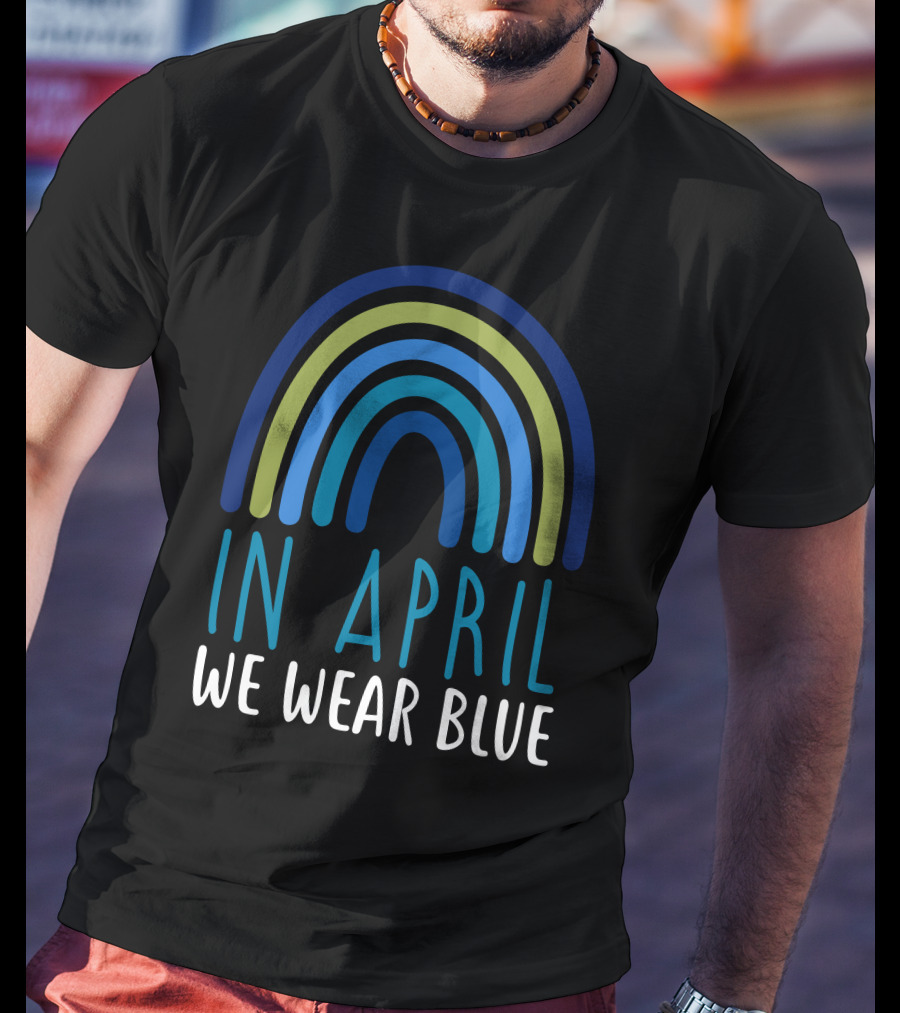 In April We Wear Blue Autism Awareness Rainbow T-Shirt