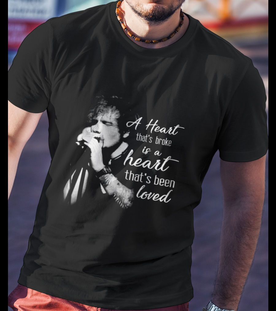 A Heart That's Broke Is A Heart That's Been Loved Singer Microphone Performance T-Shirt