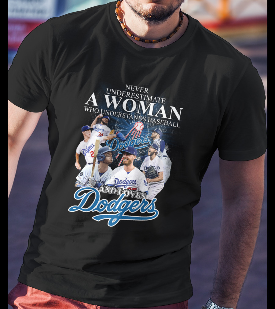 Never Underestimate A Woman Who Understands Baseball And Loves Dodgers T-Shirt