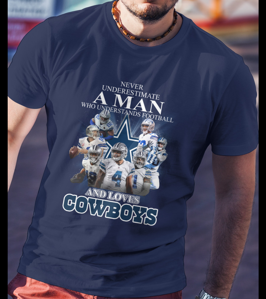 Never Underestimate A Man Who Understands Football And Loves Cowboys T-Shirt
