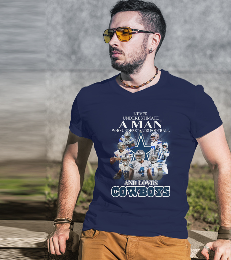 Never Underestimate A Man Who Understands Football And Loves Cowboys T-Shirt