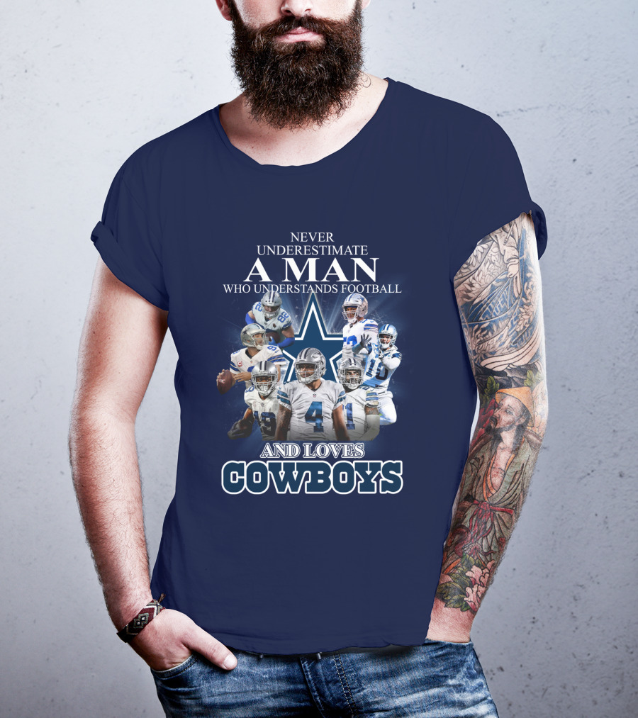 Never Underestimate A Man Who Understands Football And Loves Cowboys T-Shirt