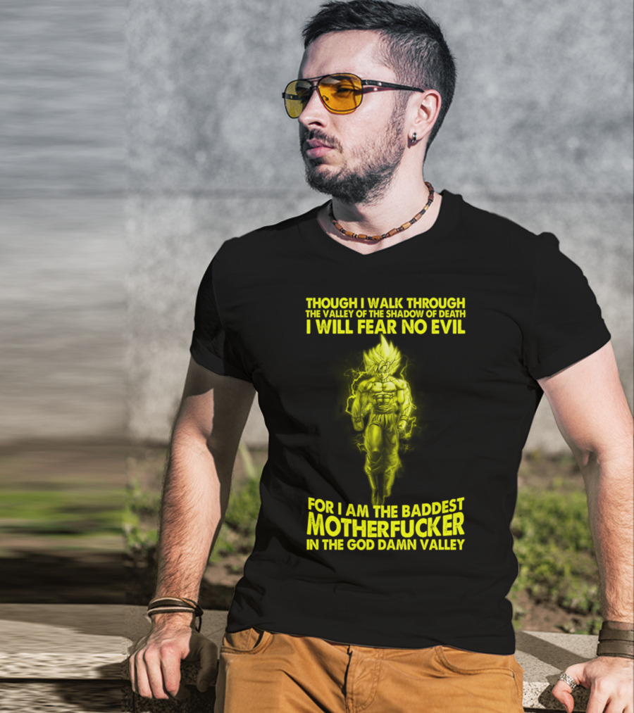 Dragonball Z Super Saiyan Goku Though I Walk Through The Valley I Will Fear No Evil Baddest Motherfucker In The God Damn Valley T-Shirt