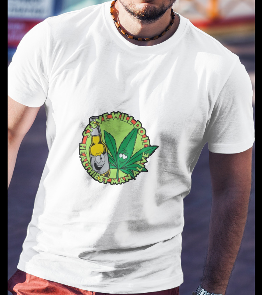 Steve Will Do It Healthiest Man Alive T-Shirt