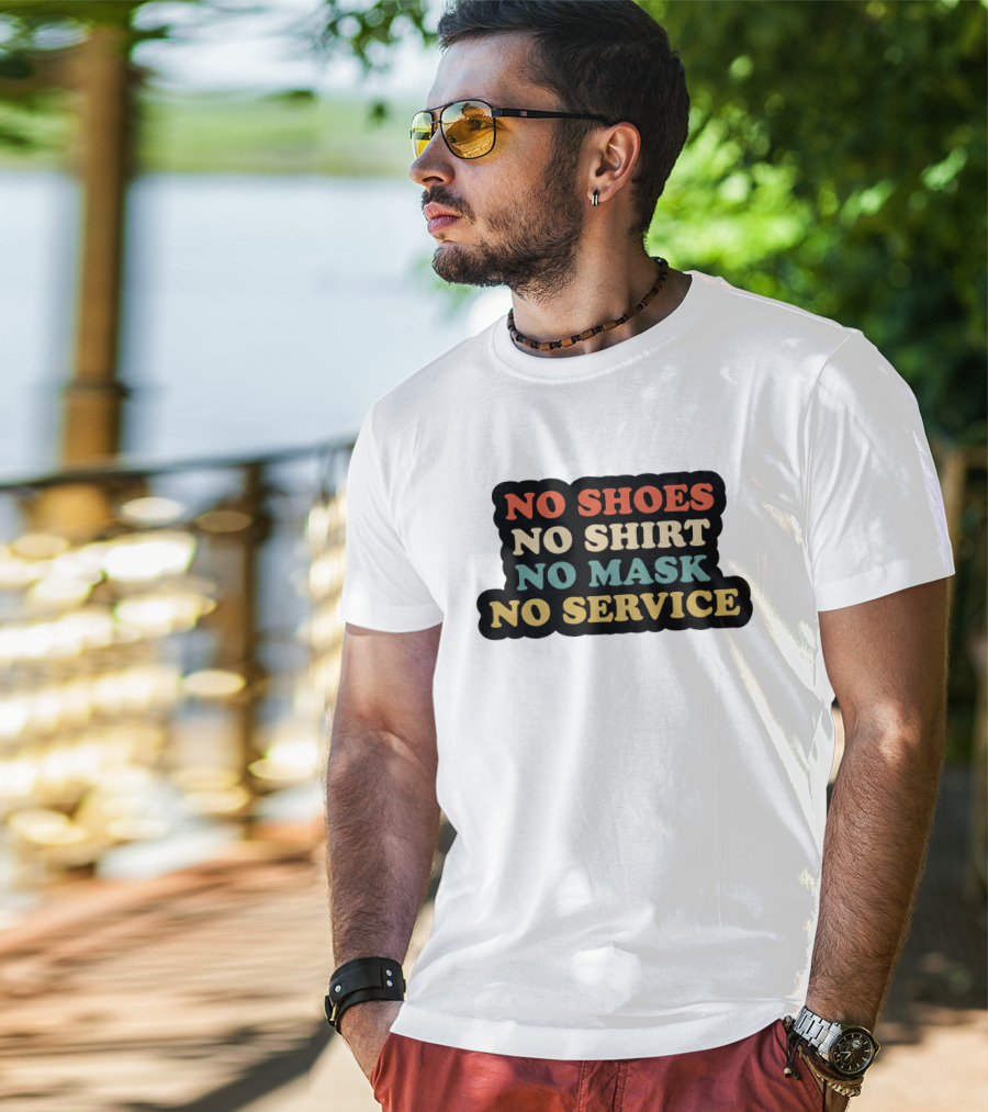 No Shoes No Shirt No Mask No Service T-Shirt