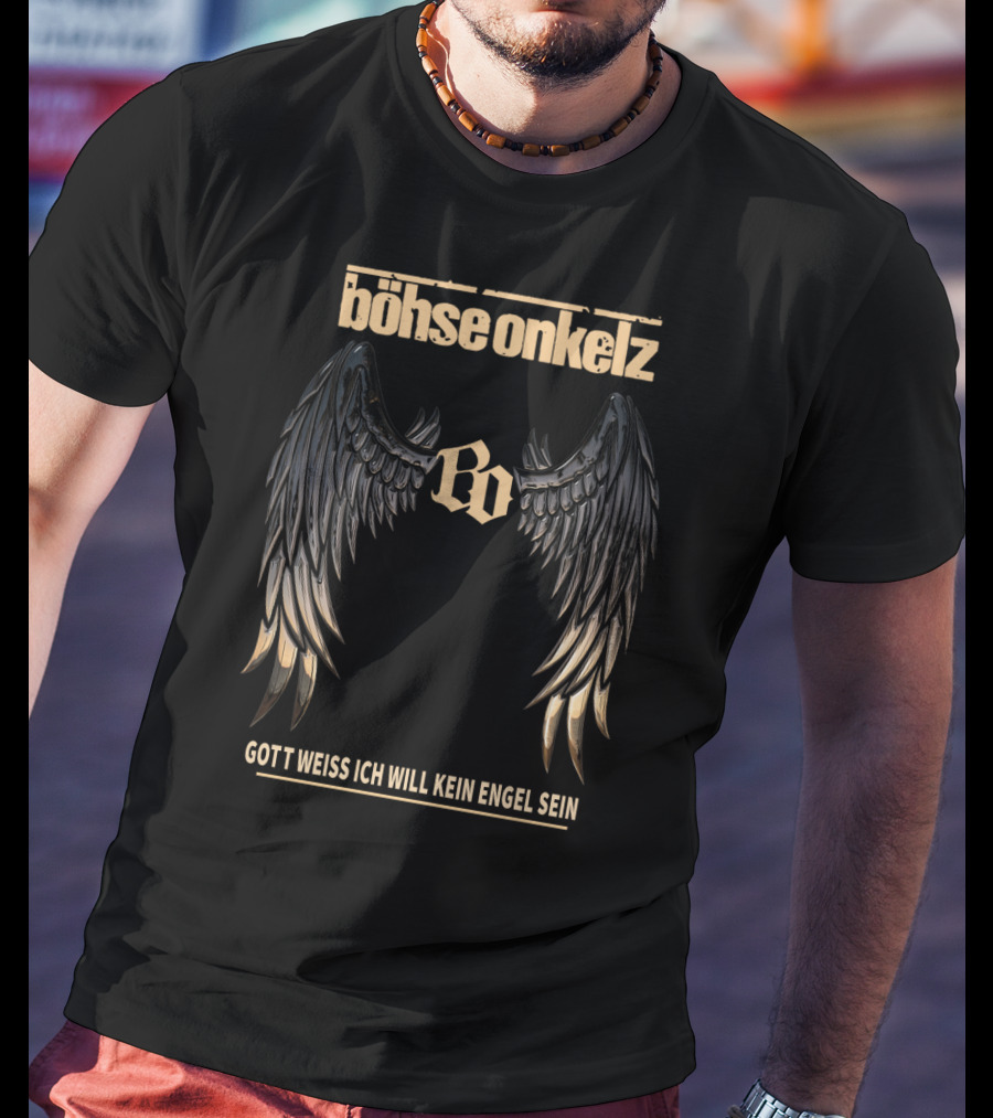 Böhse Onkelz Gott Weiss Ich Will Kein Engel Sein Wings Bo T-Shirt