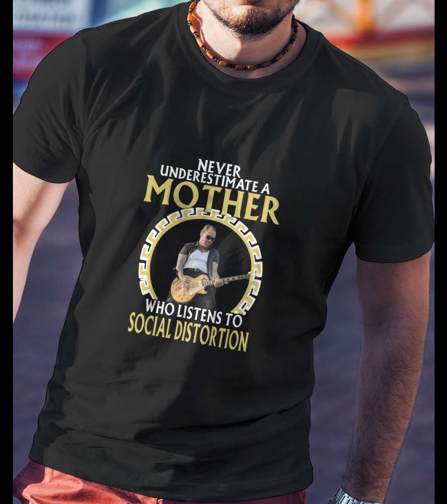 Never Underestimate A Mother Who Listens To Social Distortion T-Shirt