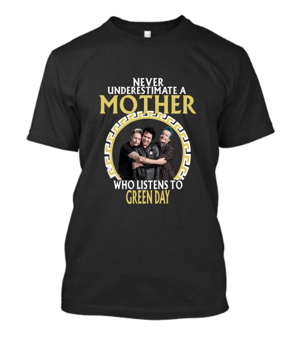 Never Underestimate A Mother Who Listens To Green Day T-Shirt