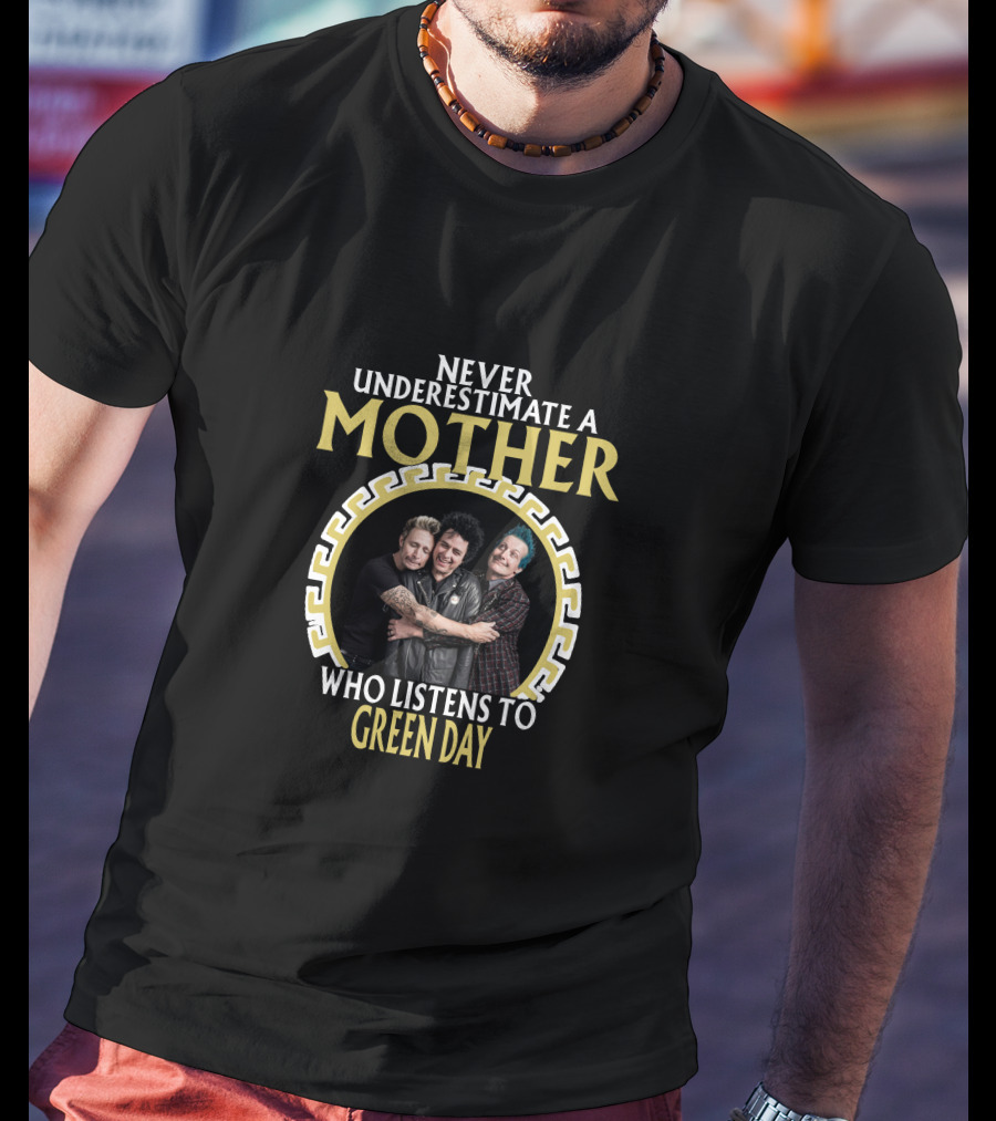 Never Underestimate A Mother Who Listens To Green Day T-Shirt