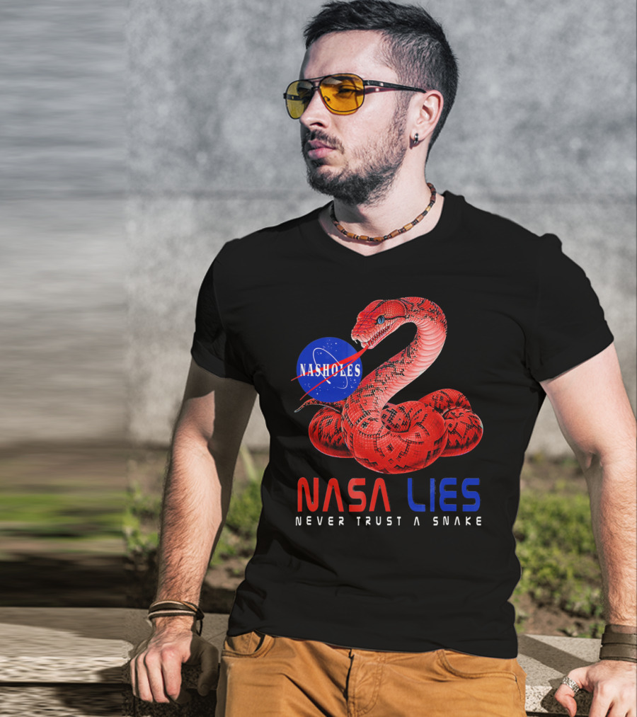 NASA Lies Never Trust A Snake Nasholes T-Shirt