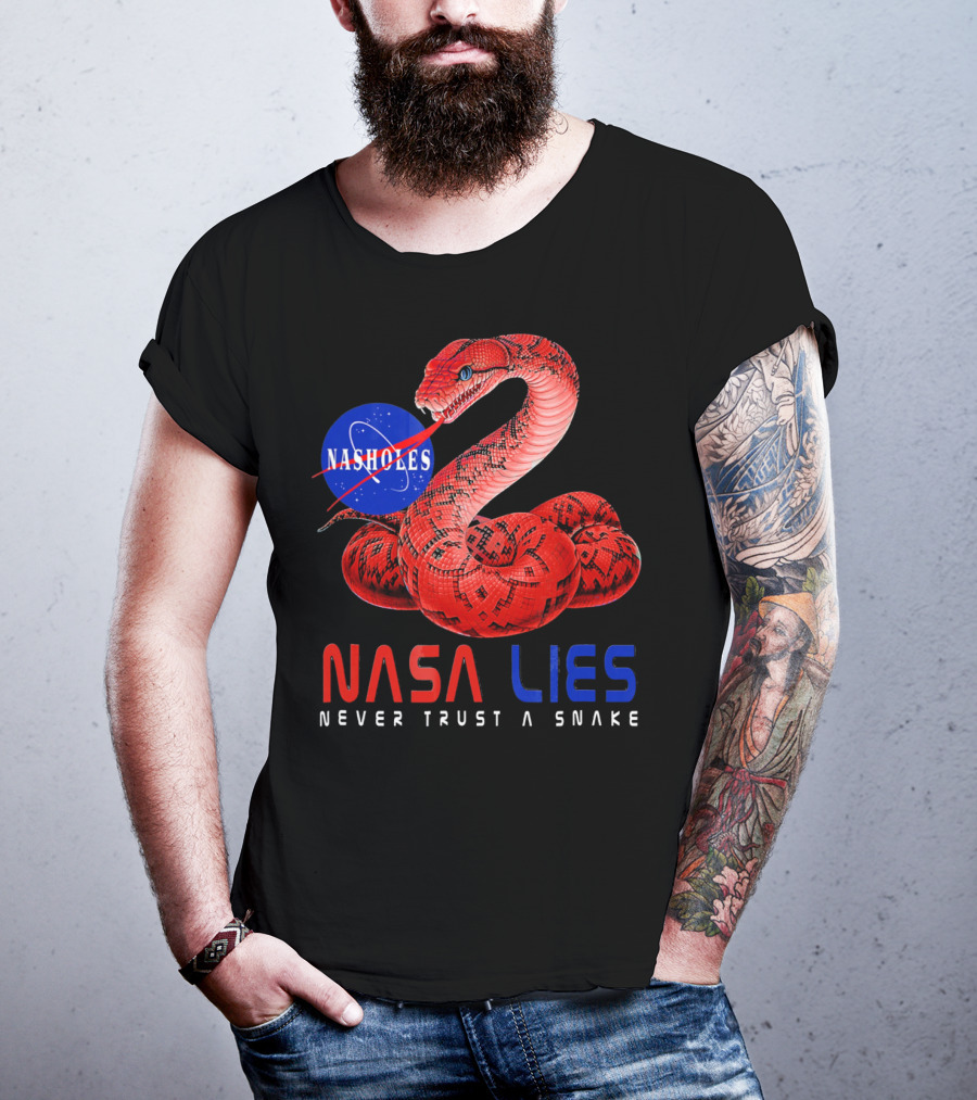NASA Lies Never Trust A Snake Nasholes T-Shirt